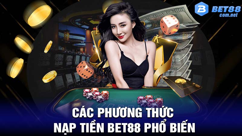 Các phương thức nạp tiền bet88 phổ biến