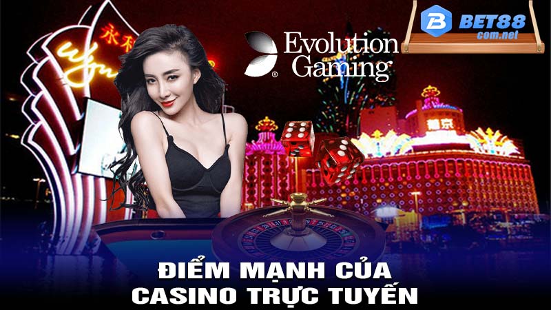 Điểm mạnh của casino trực tuyến