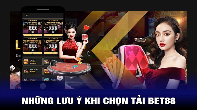 Những lưu ý khi chọn tải Bet88