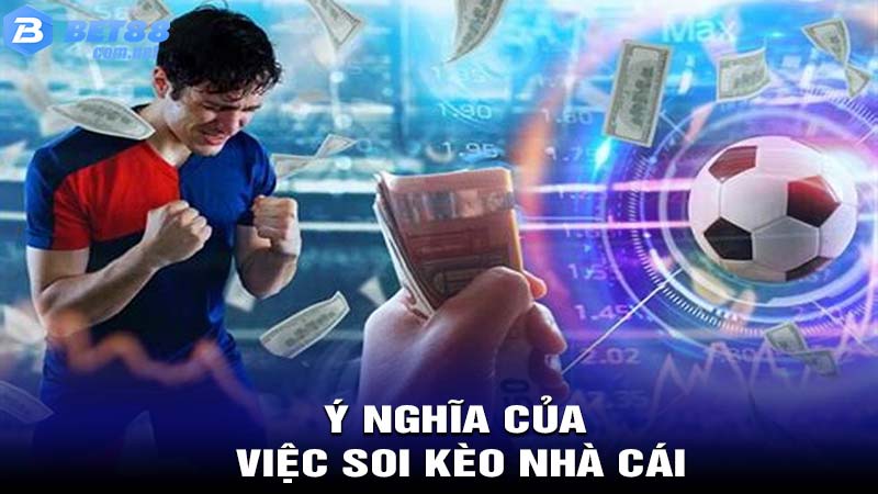 Ý nghĩa của việc soi kèo nhà cái