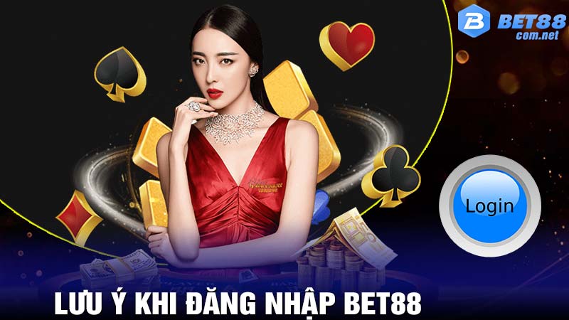 Những lưu ý khi đăng nhập bet88