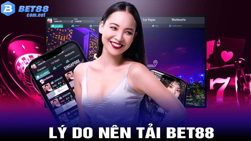 Lý do nên tải bet88