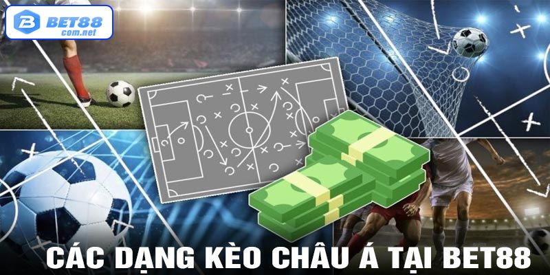 Các dạng kèo châu á phổ biến tại nhà cái bet88