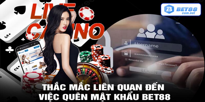 Thắc mắc liên quan đến việc quên mật khẩu bet88