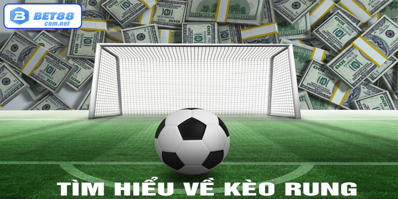 Tìm hiểu về kèo rung