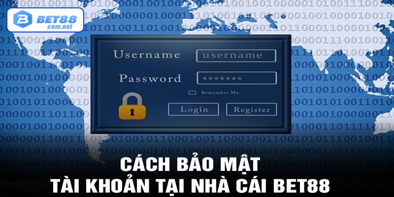 Cách bảo mật tài khoản tại nhà cái bet88