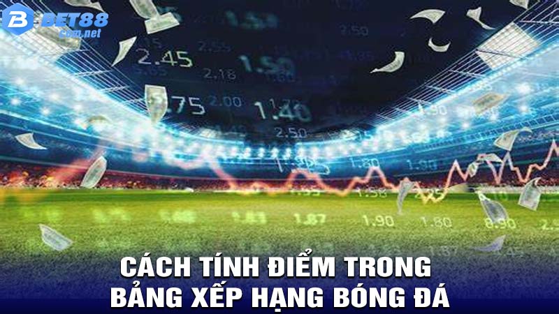 Cách tính điểm trong bảng xếp hạng bóng đá